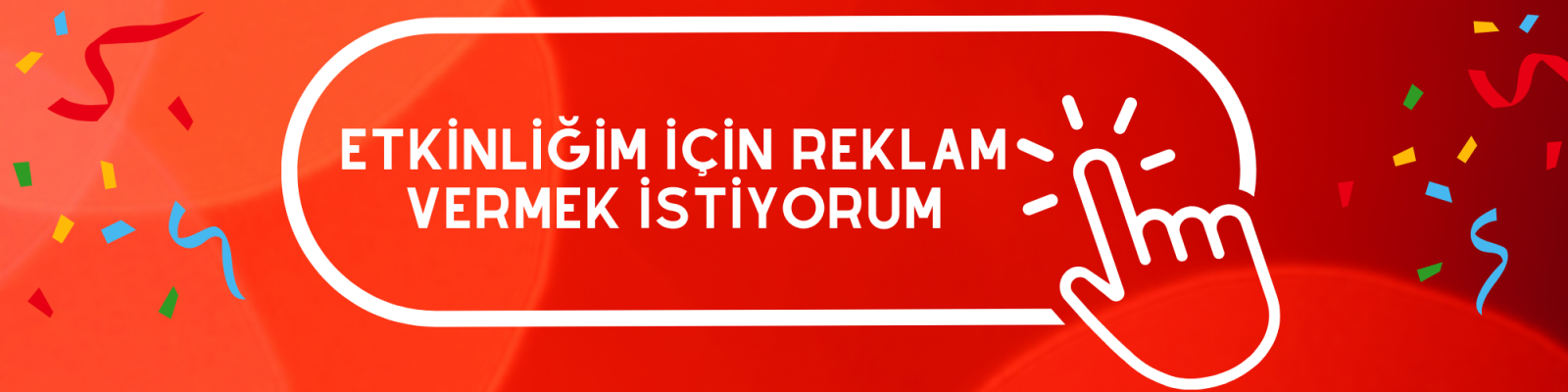 Etkinliğim için reklam vermek istiyorum., © MFM