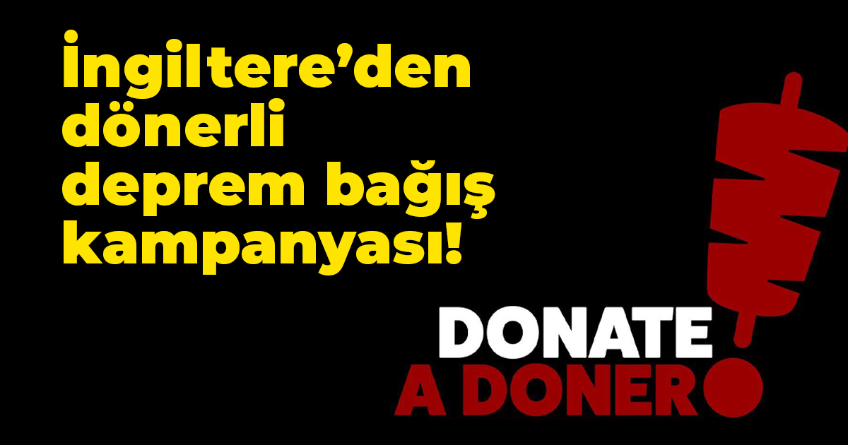 İngiltere’den dönerli bağış kampanyası: “Bir porsiyon döner bağışla”