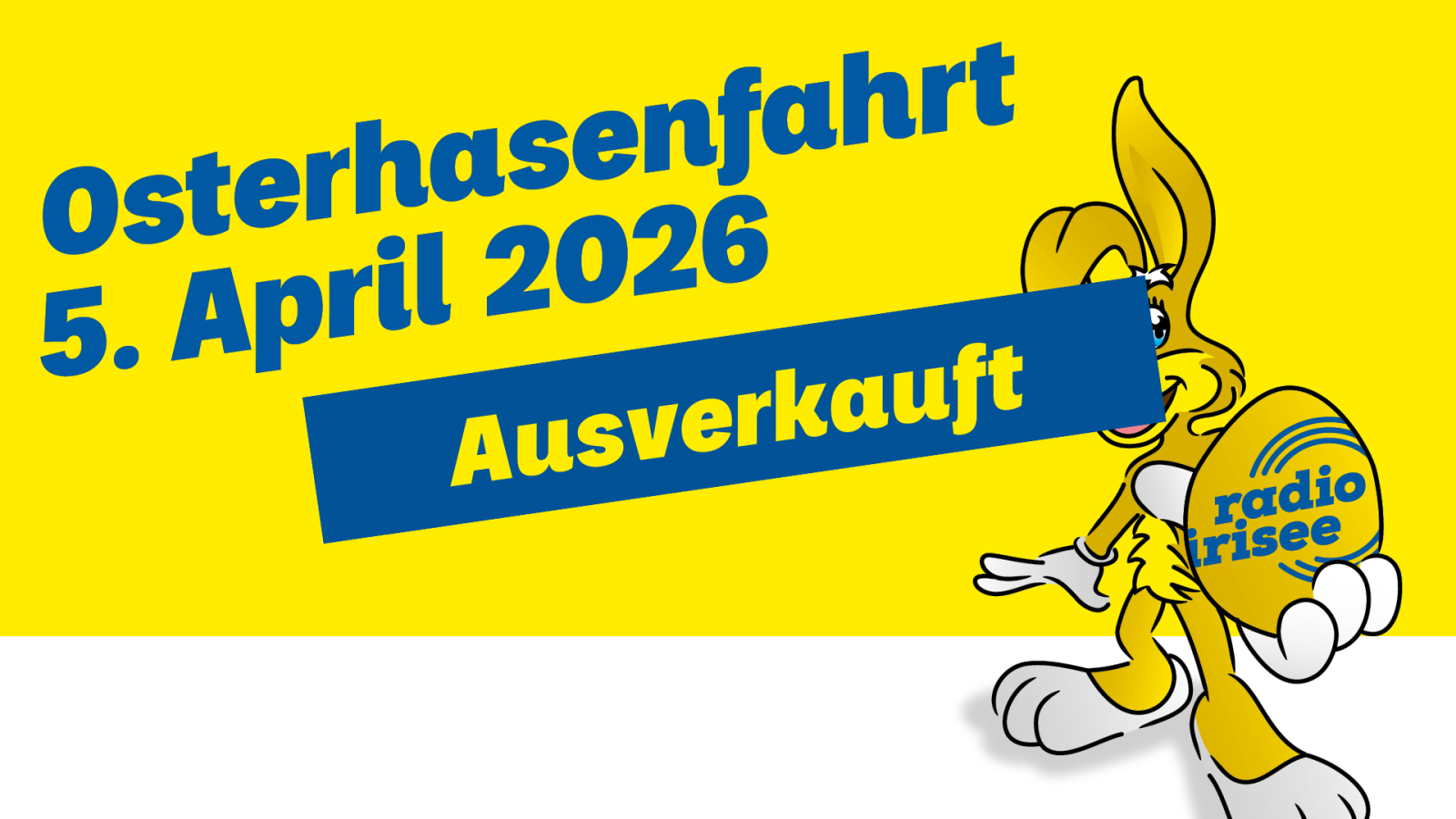 Osterhasenfahrt ausverkauft, © Osterhasenfahrt 