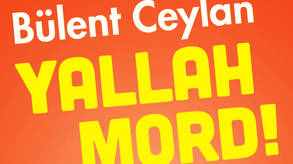Bülent Ceylan'dan Kahkaha Dolu Polisiye: "Yallah Mord!", © Edition a