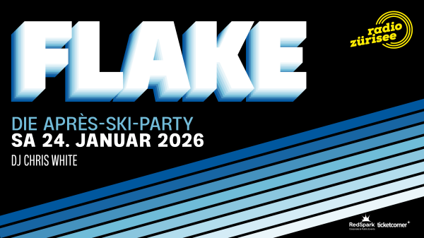 FLAKE - Die Après-Ski-Party geht in die nächste Runde, © Radio Zürisee AG