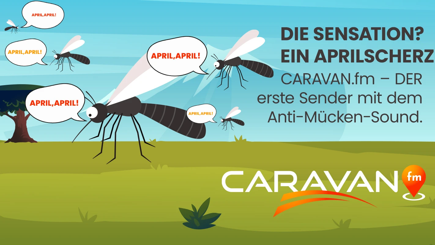 April, April - DER erste Sender mit dem Anti-Mücken-Sound?!, © Foto: CARAVAN.fm April, April - DER erste Sender mit dem Anti-Mücken-Sound?!, © Foto: CARAVAN.fm