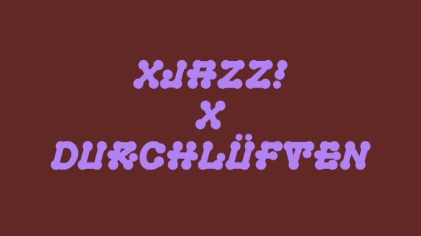 XJAZZ! X DURCHLÜFTEN, © XJAZZ!