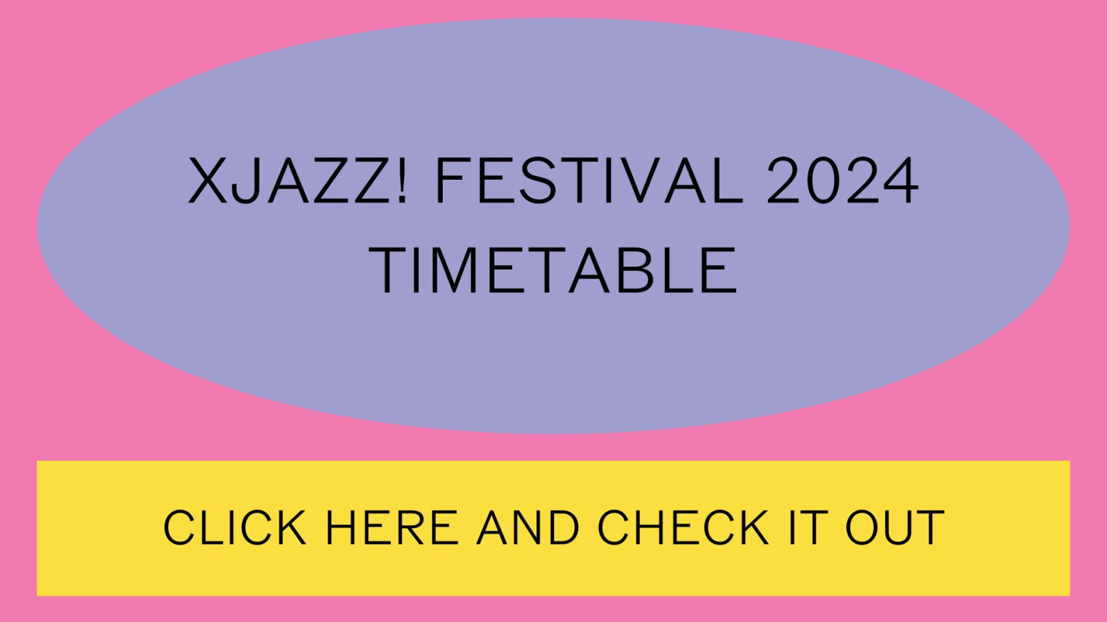 CLICK HERE FOR THE: XJAZZ! FESTIVAL 2024 TIMETABLE, © XJAZZ!