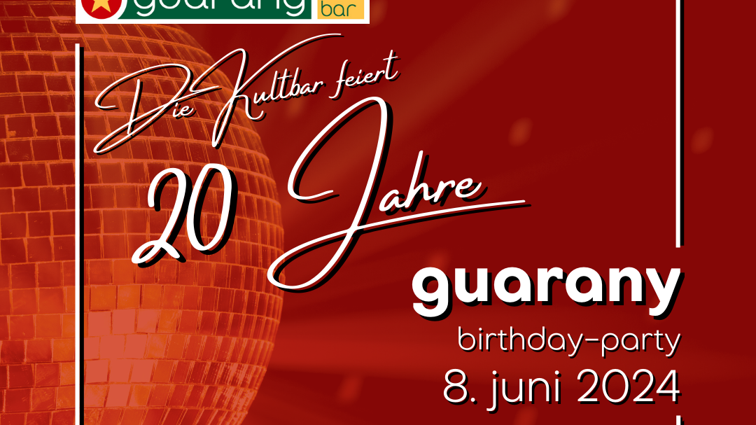 20 Jahre Guarany - Birthday Party, © Guarany Café Bar