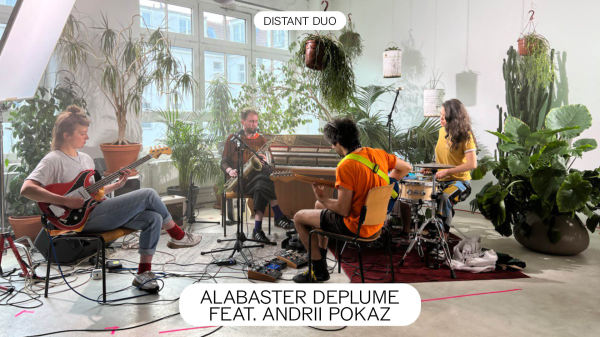 DISTANT DUO: ALABASTER DEPLUME/UK FEAT. ANDRII POKAZ/UA