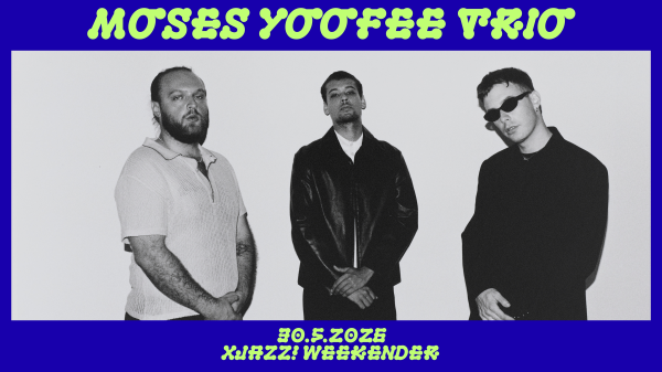 XJAZZ! WEEKENDER presents moses yoofee trio, © XJAZZ!