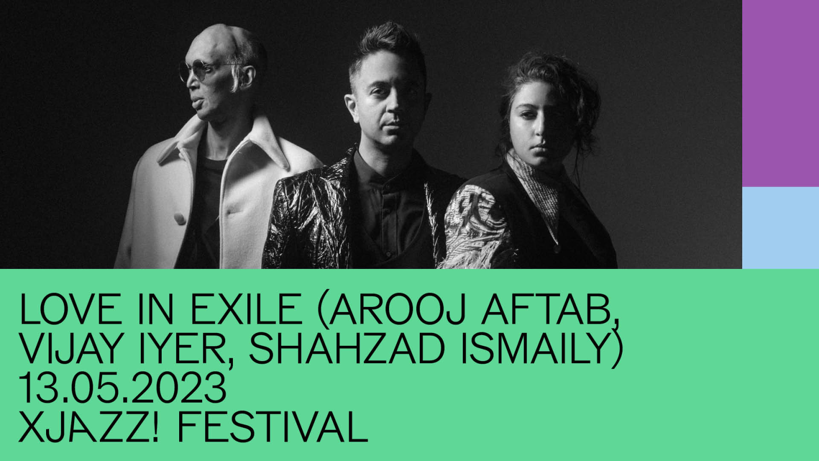 LOVE IN EXILE (AROOJ AFTAB, VIJAY IYER, SHAHZAD ISMAILY)• XJAZZ! FESTIVAL 2023