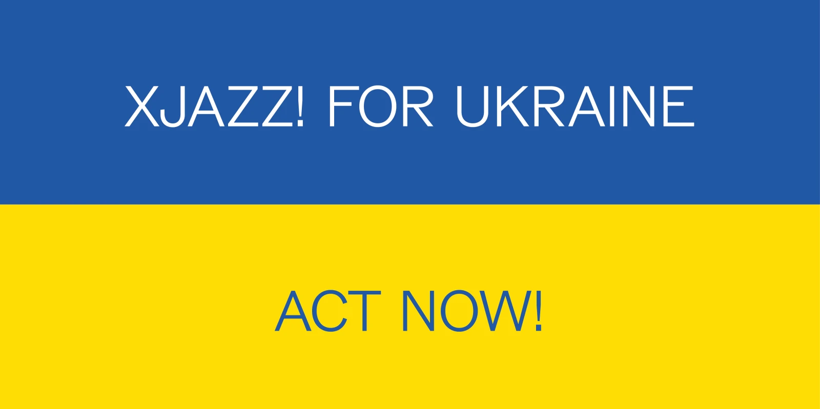 XJAZZ! FOR UKRAINE XJAZZ! FOR UKRAINE