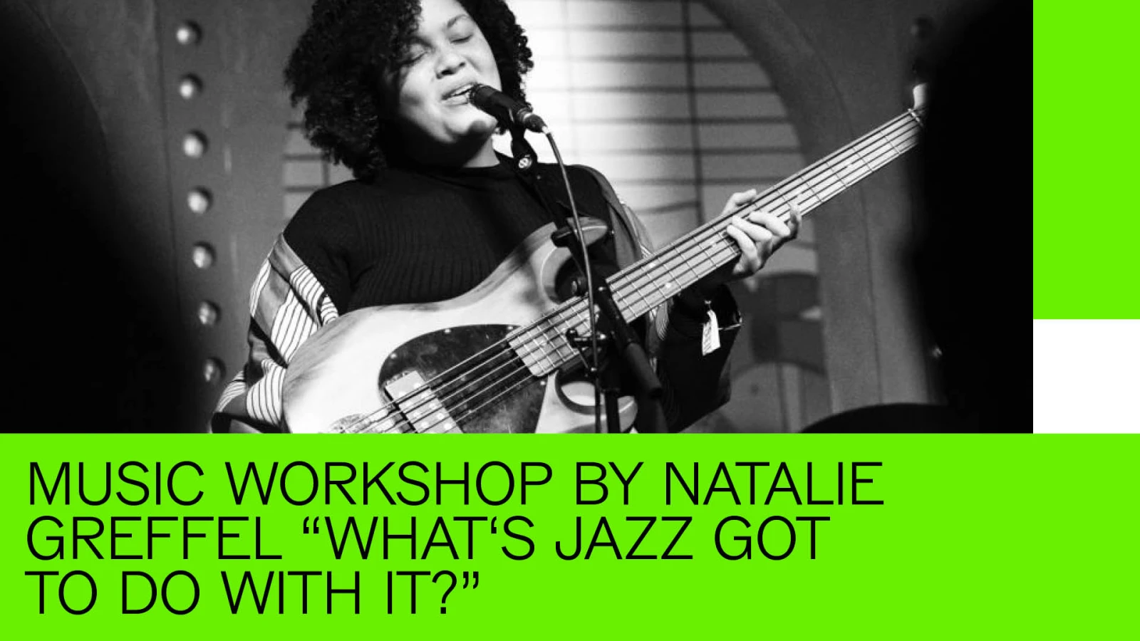 Music workshop by NATALIE GREFFEL “WHAT'S JAZZ GOT TO DO WITH IT?”, © XJAZZ! Music workshop by NATALIE GREFFEL “WHAT'S JAZZ GOT TO DO WITH IT?”, © XJAZZ!