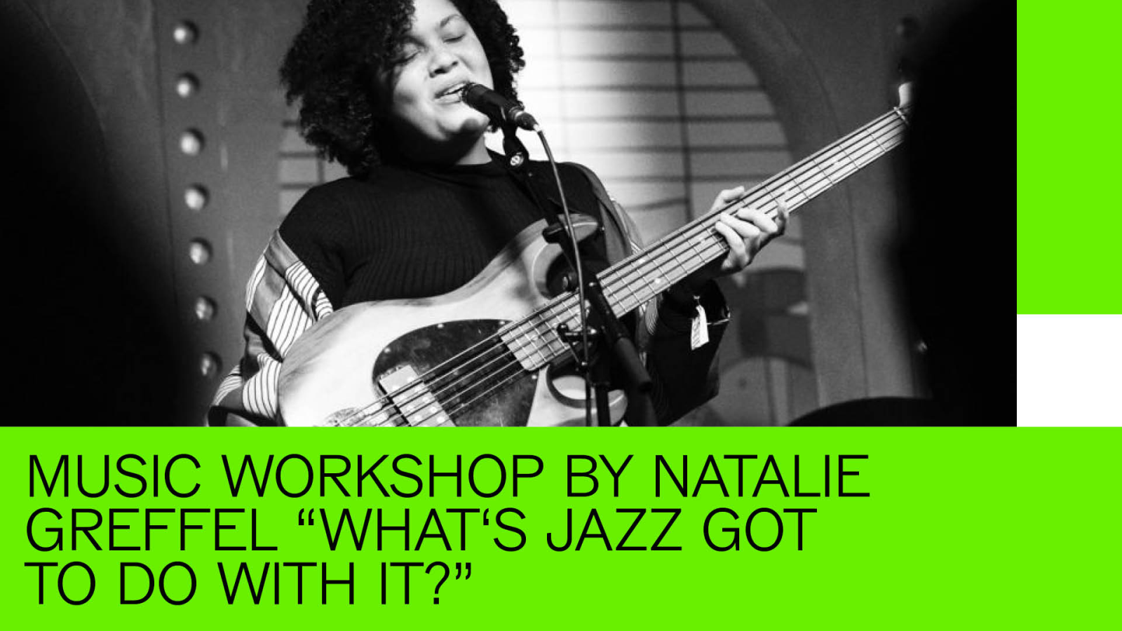 Music workshop by NATALIE GREFFEL “WHAT'S JAZZ GOT TO DO WITH IT?”, © XJAZZ!