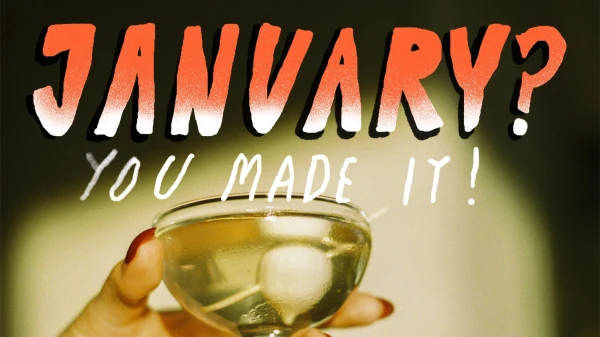 January? You made it! January? You made it!