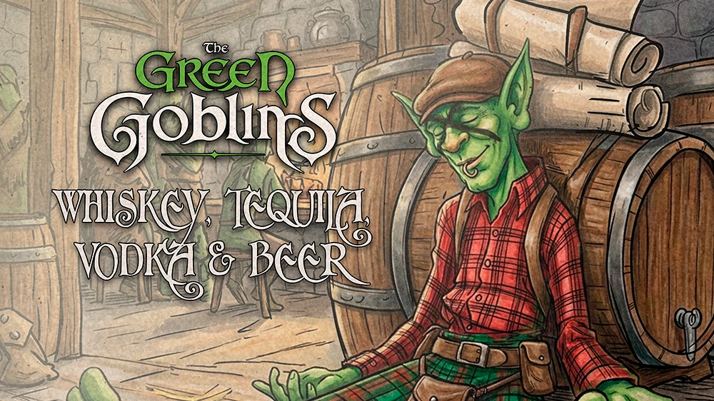 THE GREEN GOBLINS, Whiskey, Tequila, Vodka & Beer, © The Green Goblins THE GREEN GOBLINS, Whiskey, Tequila, Vodka & Beer, © The Green Goblins