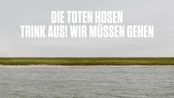 Die Hosen sagen TSCHÜSS, © Die Toten Hosen Die Hosen sagen TSCHÜSS, © Die Toten Hosen