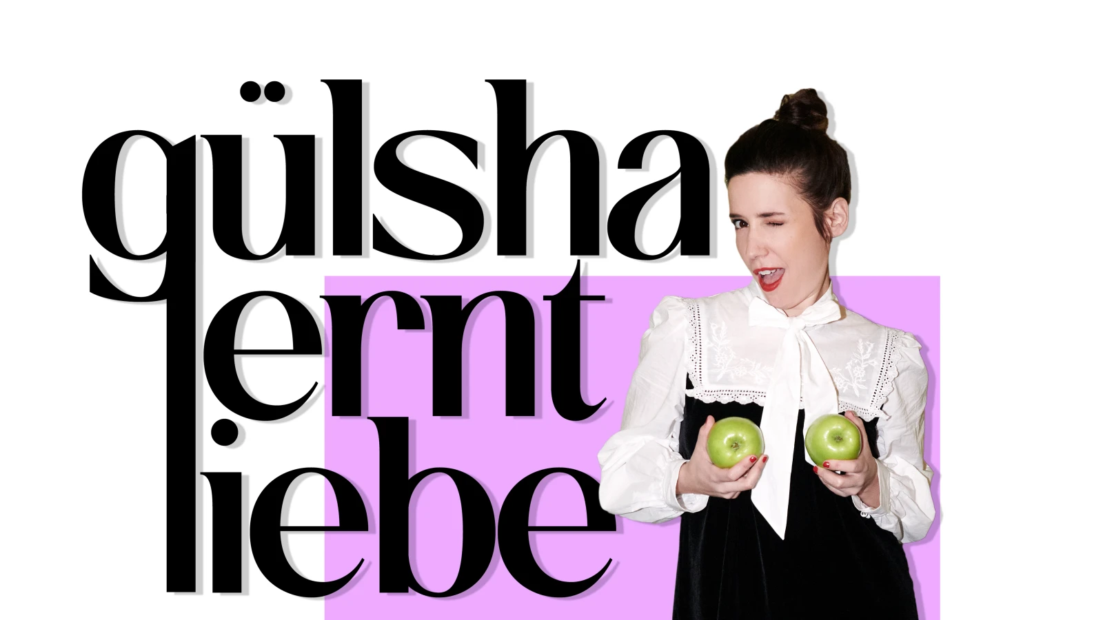 Gülsha lernt Liebe, © Gülsha Gülsha lernt Liebe, © Gülsha