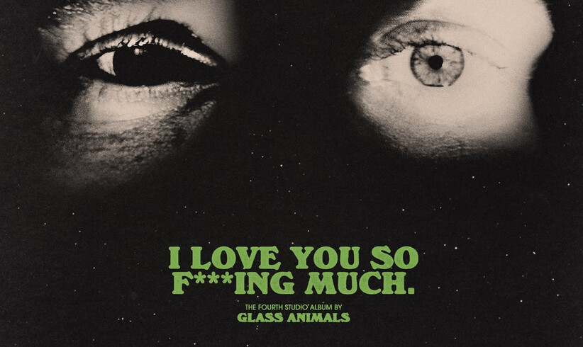 Glass Animals: I Love You So F***ing Much, © Glass Animals 'I Love You So F***ing Much' | Universal Music