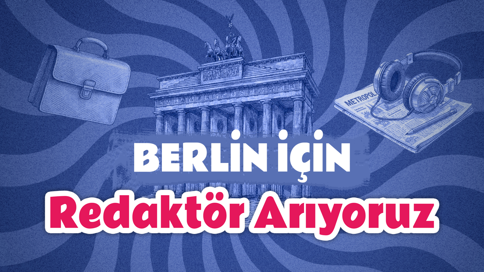 Berlin için Redaktör arıyoruz! (Haftasonu), © MFM
