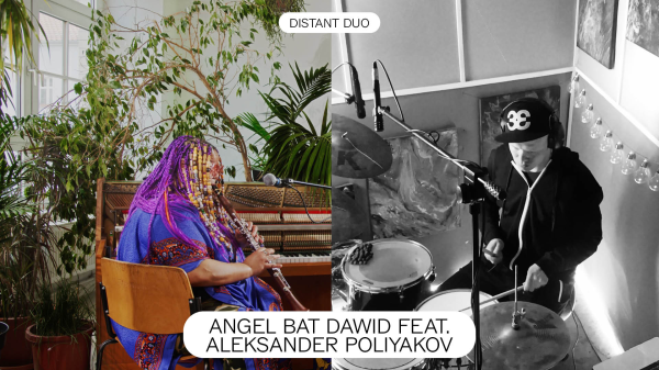 DISTANT DUO: ANGEL BAT DAWID & NATALIE GREFFEL FEAT. ALEKSANDR POLIYAKOV