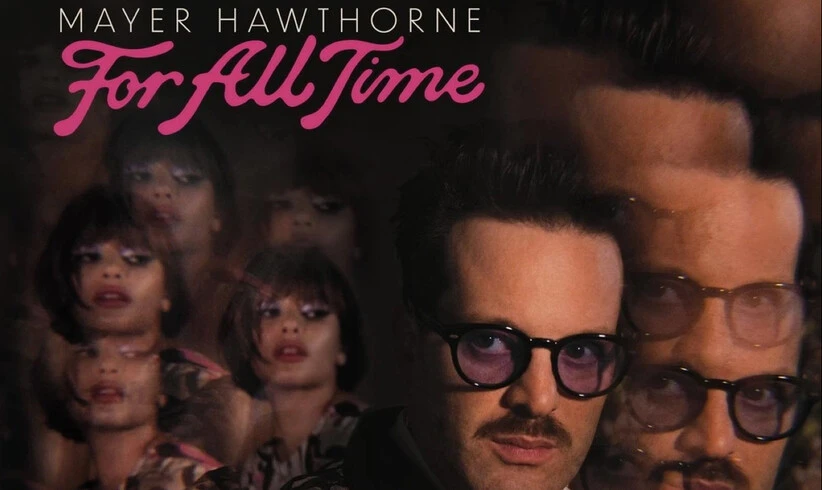 Mayer Hawthorne: For All Time, © Mayer Hawthorne | Albumcover 'For All Time' | P&L Records Mayer Hawthorne: For All Time, © Mayer Hawthorne | Albumcover 'For All Time' | P&L Records