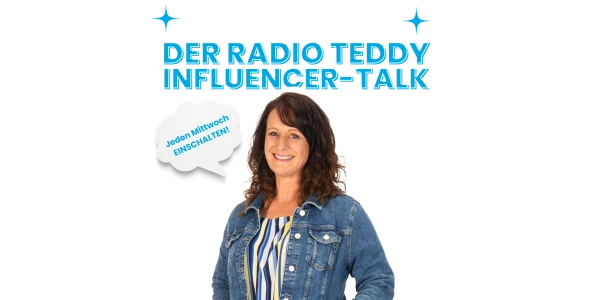 Der Radio TEDDY Influencer-Talk Der Radio TEDDY Influencer-Talk