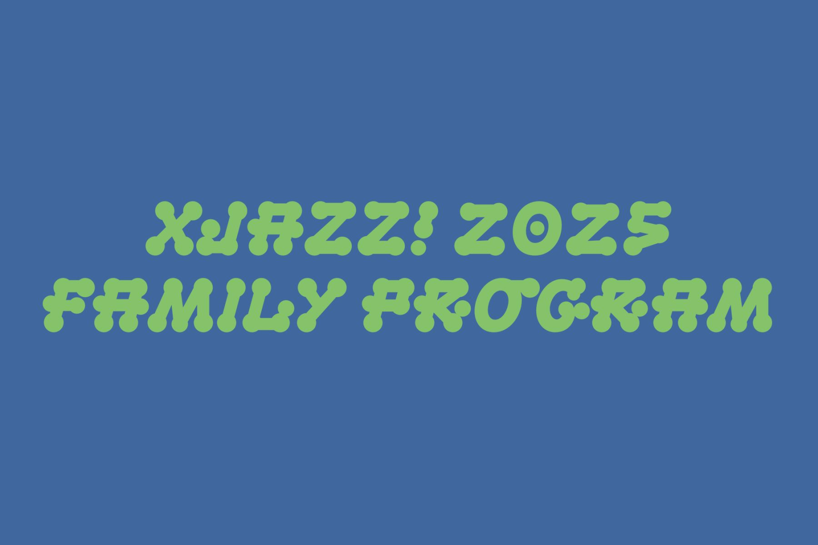 XJAZZ! 2025 FAMILY PROGRAM, © autostrada