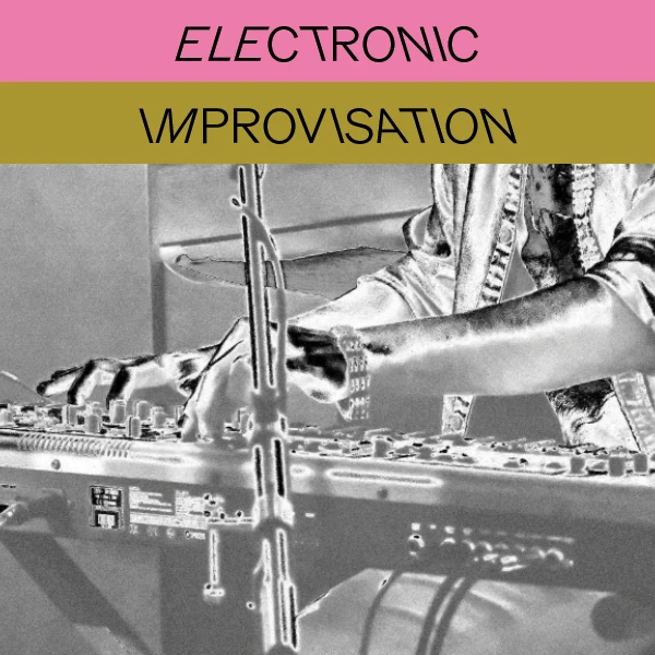 Electronic Improvisation Electronic Improvisation