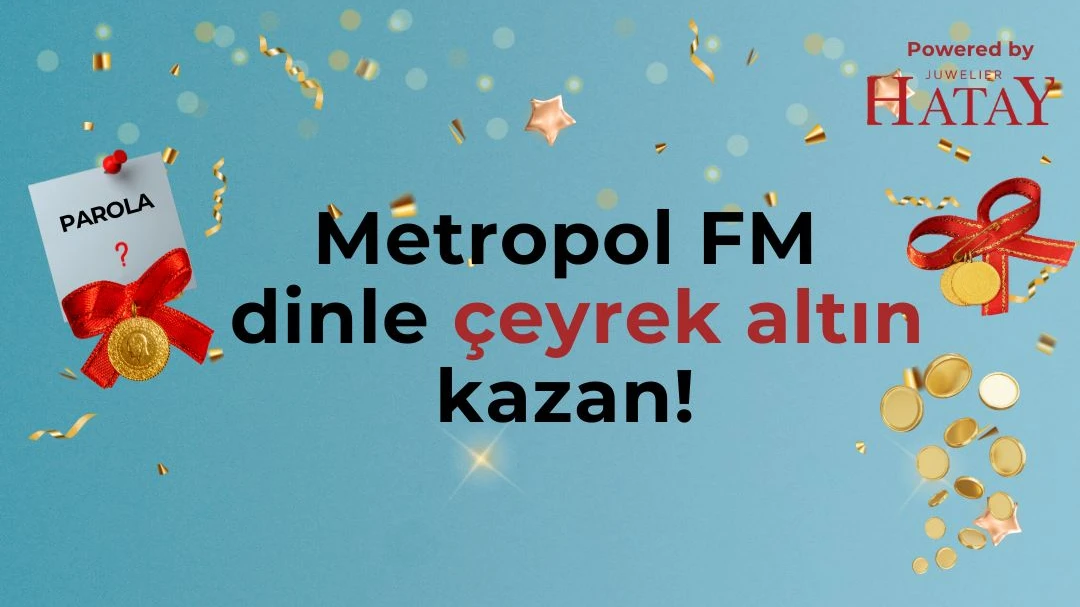 Metropol FM Eğlendirirken Kazandırıyor: Parolaları Bilenler Çeyrekleri Kapıyor! Metropol FM Eğlendirirken Kazandırıyor: Parolaları Bilenler Çeyrekleri Kapıyor!