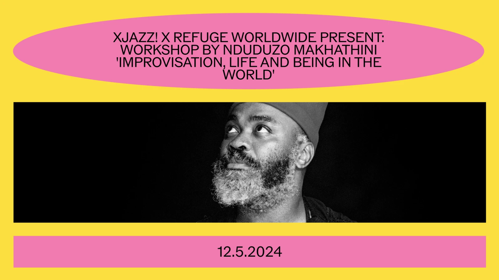 XJAZZ! x Refuge Worldwide present: WORKSHOP BY NDUDUZO MAKHATHINI 'IMPROVISATION, LIFE AND BEING IN THE WORLD', © by Autostrada Studios XJAZZ! x Refuge Worldwide present: WORKSHOP BY NDUDUZO MAKHATHINI 'IMPROVISATION, LIFE AND BEING IN THE WORLD', © by Autostrada Studios