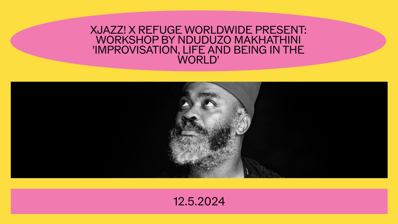 XJAZZ! x Refuge Worldwide present: WORKSHOP BY NDUDUZO MAKHATHINI 'IMPROVISATION, LIFE AND BEING IN THE WORLD', © by Autostrada Studios